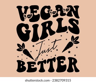 Vegan Girls Just Better Retro Design,world vegan day Retro Design vector,Vegan Retro Design, Groovy Retro Design,Vector EPS Editable Files