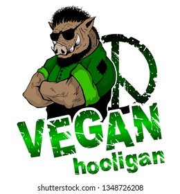 Vegan hooligan - boar. Vector illustration. T-shirt print. Eps 10