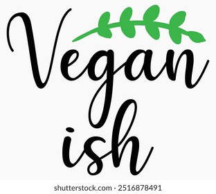 Vegano Ish Svg, Camisa Del Día Mundial Vegano, Día Vegano Cotizaciones Svg, Regalo Vegetariano, Divertido Vegetariano Svg, Vegano Svg, Archivo Cortado, Silueta