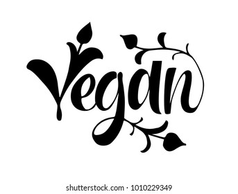 Vegan lettering. Hand drawn calligraphy inscription. Brush pen modern text. Vegeterian Vegan organic life-style concept. Food logo design.