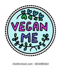 Vegan me hand drawn vector illustratio logotype sticker in cartoon doodle style leaves