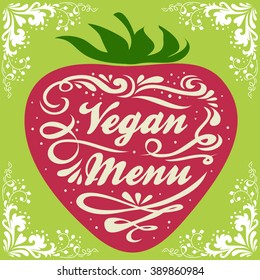 Vegan menu. Hand drawn Typographic vintage poster. For print on T-shirts and bags, label, restaurant menu and organic food shop. lettering. Inspirational eco poster.