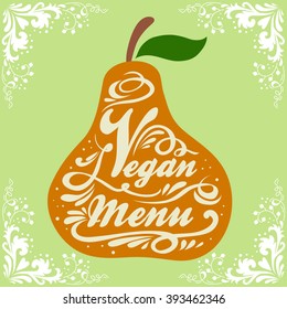 Vegan menu. Hand drawn Typographic vintage poster. For print on T-shirts and bags, label, restaurant menu and organic food shop. lettering. Inspirational eco poster.