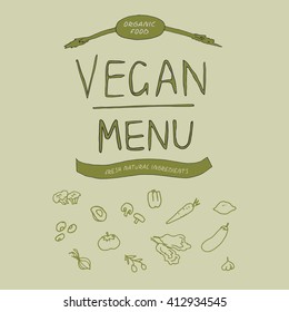 Vegan menu. Hand drawn typographic elements Organic food, vegetarian restaurant and set of hand drawn vegetable elements.
