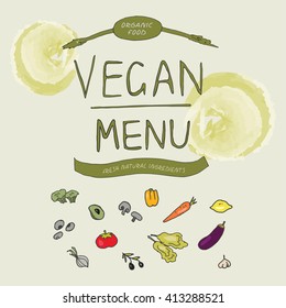Vegan menu. Hand drawn typographic elements Organic food, vegetarian restaurant and set of hand drawn vegetable elements.