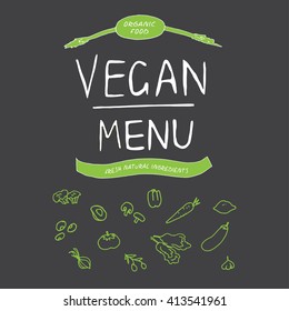 Vegan menu. Hand drawn typographic elements Organic food, vegetarian restaurant and set of hand drawn vegetable elements.