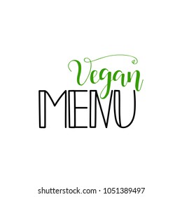 Vegan menu. lettering. Modern calligraphy phrase. quote about vegetarian