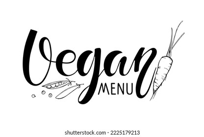 Vegan menu template. Handwritten calligraphy lettering with carrot and green peas sketch. Food vector illustration for Invitation, cover, brochure design. Special vegan restaurant bistro menu design