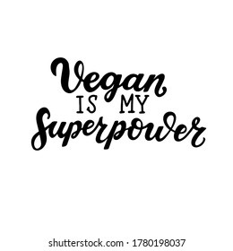 Vegan is my superpower. Vegan lifestyle motivational lettering quote. Raw food. Handwritten. Brush calligraphy. Web element for poster, t-shirt print, card