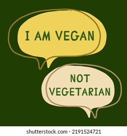 I am Vegan not vegetarian slogan poster. Difference in eating and life views. Hand drawing element for cafe, restaurants, organic products packaging, posters, t-shirt. Green living isolated labels.