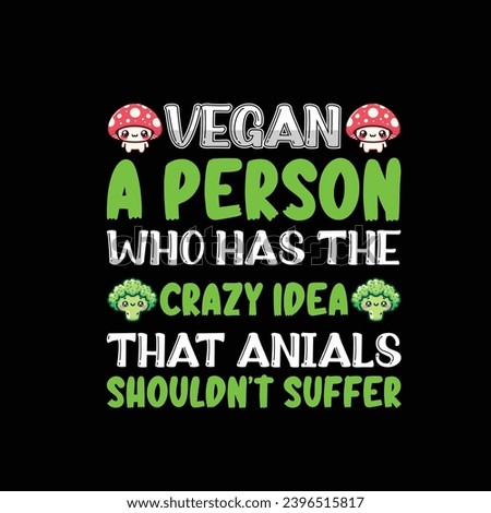 
Vegan a Person Who Has the Crazy Idea that animals should not suffer - Typography Vector Design, Vegan Shirt, Funny Vegan T-Shirts, Vegetarian Shirt, Veterinarian tee, Animal Rights, Animal Friends 商業照片 © 