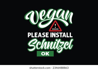 Vegan please install schnitzel ok vegan t shirt design, Typography vegan t shirt design