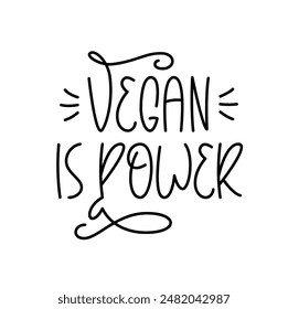 Vegan is Power Handwritten Quote. Cute Vector Hand Lettering of Vegetarian Phrase.