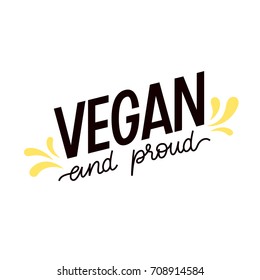 Vegan and proud simple quote composition. Vegetarian and cruelty free typographic sign. Ornate decorative bold design. Perfect for t-shirt print / banner / poster. Vector illustration.