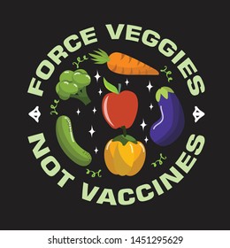 Vegan quote and saying. Force veggies not vaccines