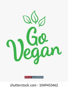 Vegan slogan. Go vegan lettering. Template for your t-shirt, banner, card and other design works. Vector illustration.