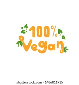 Vegan slogan. Hand written vector lettering. Healthy lifestyle. Natural, eco nutrition label, packaging, logo idea, food badge, tag for cafe, restaurants, packaging. 