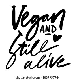 Vegan and still alive. Illustration motivation quote for your design: card, banner, poster