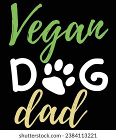 vegan t shirt design i am vegan dog dad plant based healthy diet vegetable bowl animal-friendly puppy dog lover