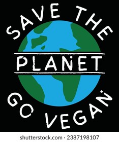 vegan t shirt design save the planet go vegan , plant-based healthy diet vegetarian animal-friendly
