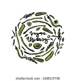 Vegan thinking circle concept with hand drawn lettering. Healthy diet illustraion made in vector. Avocado, cucumber, green pepper, olive, tomato and asparagus arranged in a circle.