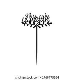 Vegan topper. Diet cake toppers for laser cutting. Laser cut template. Sign 'This cake is vegan' topper for milling cut