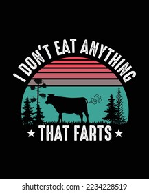 Vegan T-shirt Design I Don't Eat Anything That Farts