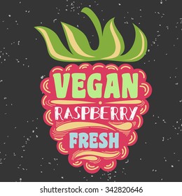 Vegan typographic print with raspberry. Vegan. Fresh. Can be used as a print on T-shirts and bags, label, restaurant menu and shop of organic food. Hand draw. Inspirational eco poster.