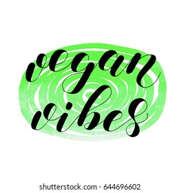 Vegan vibes. Lettering vector illustration. Inspiring quote. Motivating modern calligraphy. Great for postcards, prints and posters, greeting cards, home decor, apparel design and more.