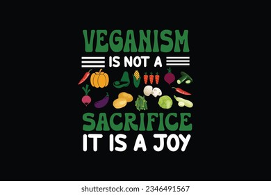 Veganism is not a sacrifice it is a joy t shirt design, Typography vegan t shirt design