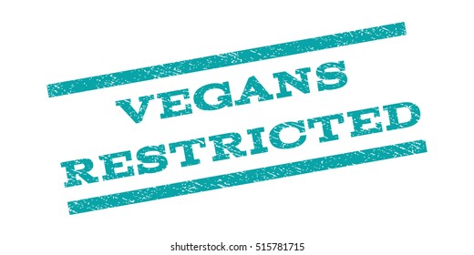 Vegans Restricted watermark stamp. Text caption between parallel lines with grunge design style. Rubber seal stamp with scratched texture. Vector cyan color ink imprint on a white background.
