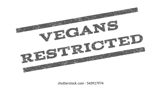 Vegans Restricted watermark stamp. Text caption between parallel lines with grunge design style. Rubber seal stamp with dust texture. Vector grey color ink imprint on a white background.