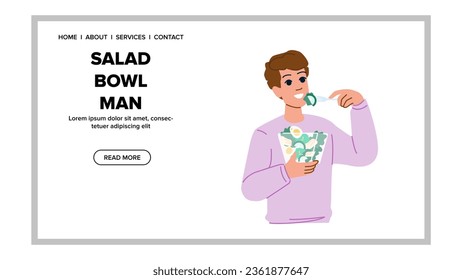 vegetable salad bowl man vector. cooking meal, vegetarian tomato, diet nutrition vegetable salad bowl man web flat cartoon illustration