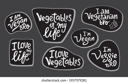 Vegetables lettering guotes set stickers. I am vegan, veggie, vegetarian bro. Vector stock illustration isolated on chalkboard background.