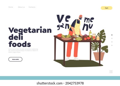 Vegetarian deli food concept of landing page with male chef cook making vegan menu for restaurant. Veggie food cuisine preparation. Cartoon flat vector illustration