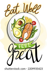 Vegetarian dish cartoon vector illustration. Grilled salmon fish steak with arugula and avocado. Eat well feel great creative lettering. Restaurant poster design template. Healthy nutrition concept