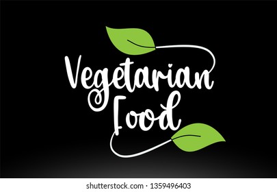 Vegetarian Food word or text with green leaf on black background suitable for card icon or typography logo design