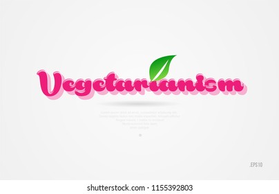 vegetarianism 3d word with a green leaf and pink color on white background suitable for card icon brochure or typography logo design