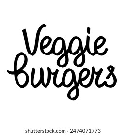 Veggie Burgers, lettering, hand drawn label. Vector Illustration, food element for fast food cafe menu, banner, poster. Calligraphy, white background.