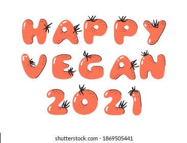 Veggie Happy Vegan Year 2021 text. Cartoon vector illustration tomatos  font and numbers Hand drawn Greeting Card with vegan food. Actual Creative art vegetarian alphabet 