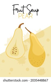 Veggie pear soup packaging design. Vector pears in cartoon style. Bright pear fruits. Healthy organic natural food and pear slices with seeds for autumn farm market design.