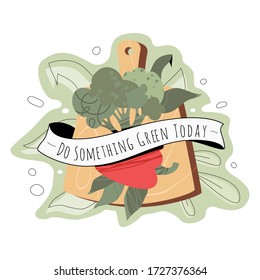 Veggie sticker or tattoo design with cutting board, broccoli, paprika, ribbon and words Do Something Green Today. Vector healthy lifestyle, vegan and vegeterian concept.