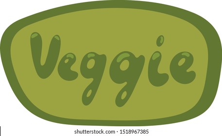 Veggie text on an oval speech bubble. Green colors. Vector veggie sticker. Veggie product label. Template for ads, signboards, packaging and identity and web designs

