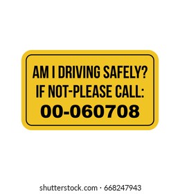 Vehicle sign I am driving safely if not please call.  Yellow sticker vector template.