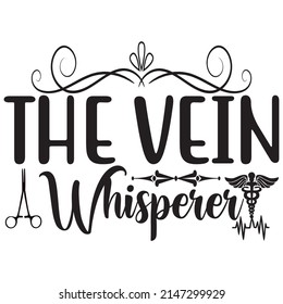 The Vein Whisperer, Nurse Svg Design, Vector File. svg