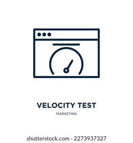 velocity test icon from marketing collection. Thin linear velocity test, velocity, test outline icon isolated on white background. Line vector velocity test sign, symbol for web and mobile