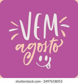 Vem agosto. Come august in brazilian portuguese. Modern hand Lettering. vector.