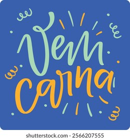 Vem carna. Come carnival in brazilian portuguese. Modern hand Lettering. vector.