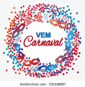 Vem Carnaval is Carnival is coming in Portuguese language. Masks and confetti background vector.