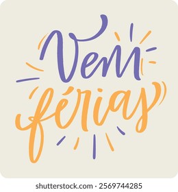 Vem férias. Come on vacations in brazilian portuguese. Modern hand Lettering. vector.